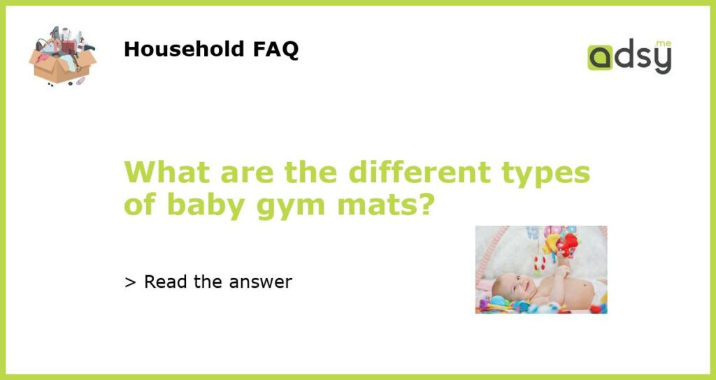 What are the different types of baby gym mats featured