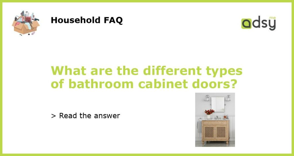 What are the different types of bathroom cabinet doors featured