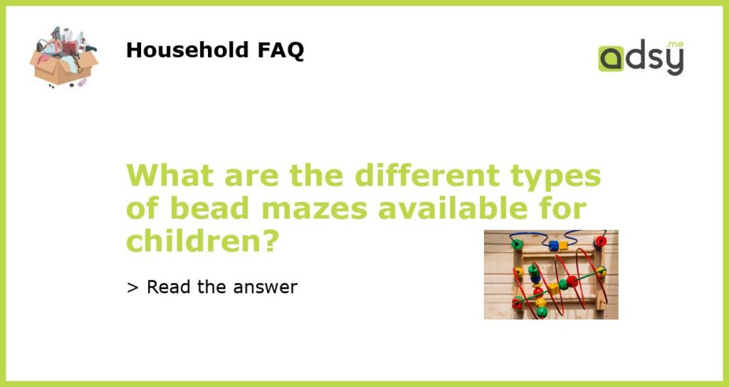 What are the different types of bead mazes available for children featured