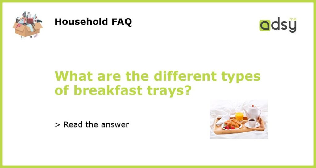 What are the different types of breakfast trays featured