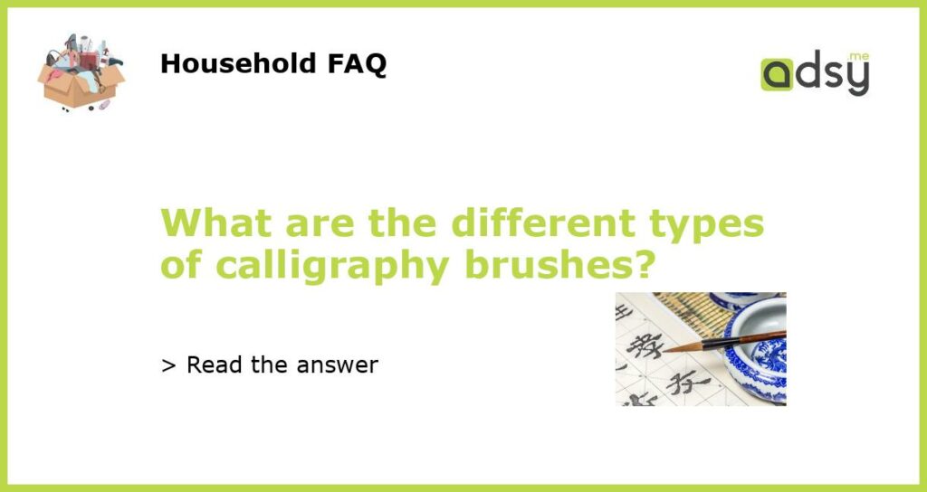 What are the different types of calligraphy brushes featured