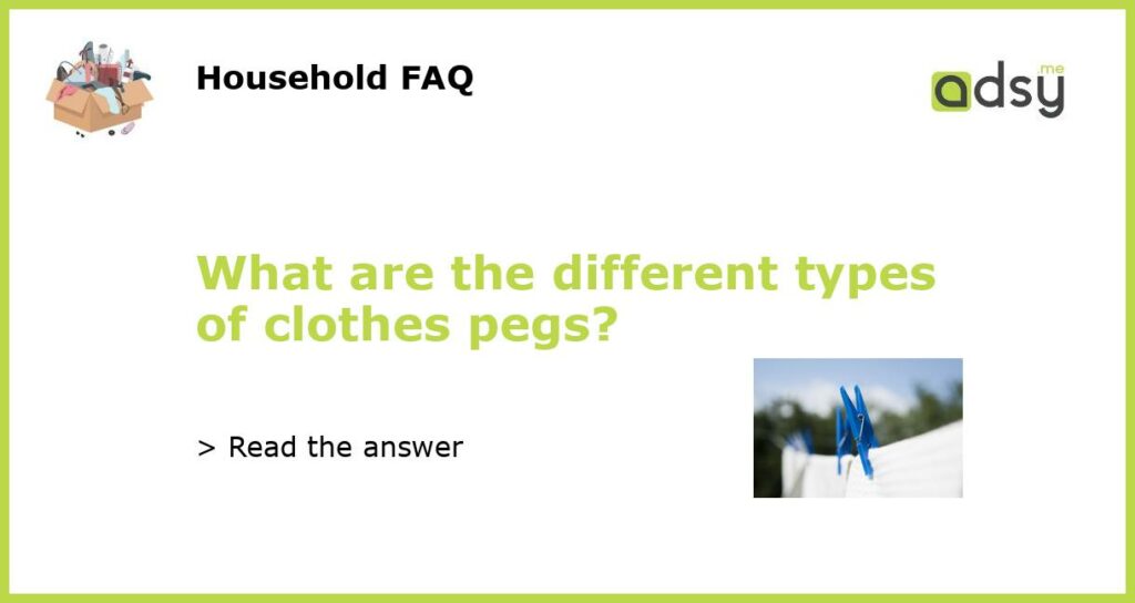 What are the different types of clothes pegs featured
