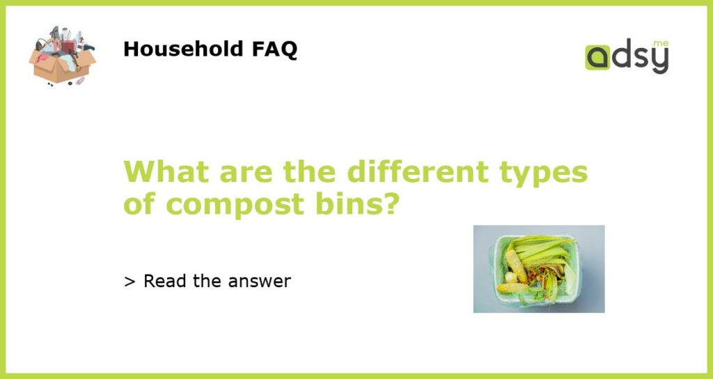 What are the different types of compost bins featured