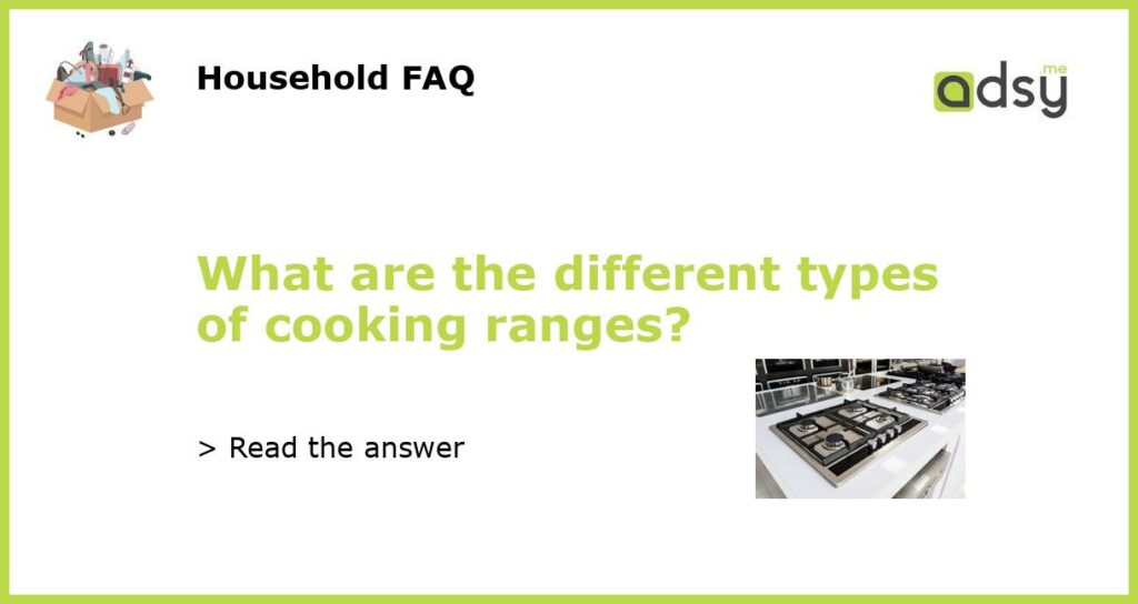 What are the different types of cooking ranges featured
