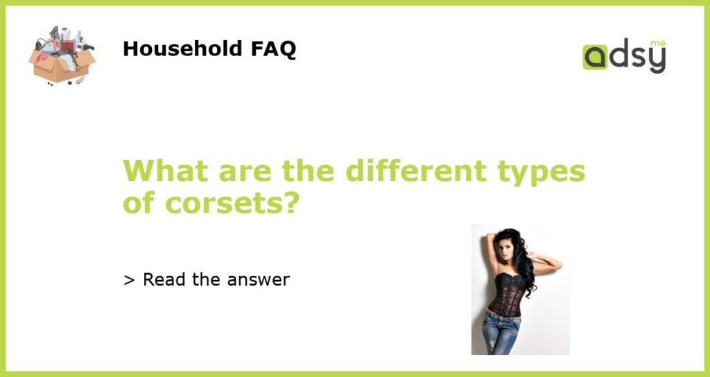 What are the different types of corsets featured