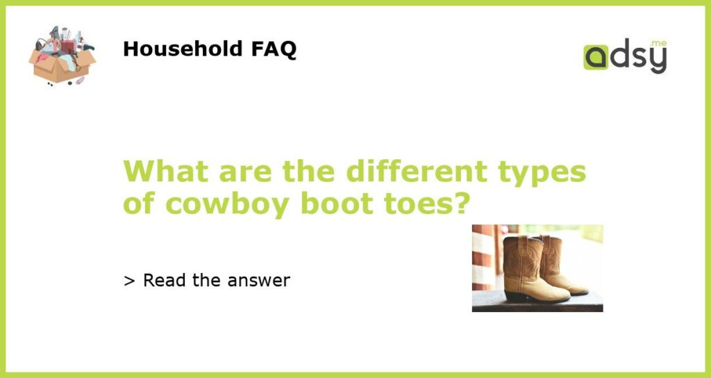 What are the different types of cowboy boot toes featured