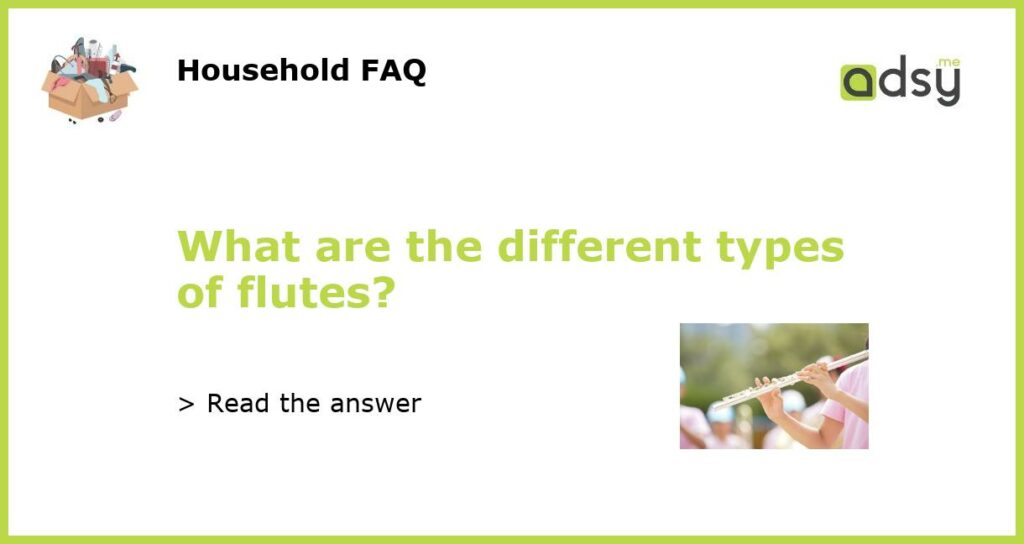 What are the different types of flutes featured