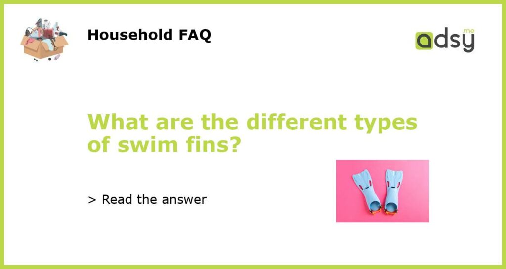 What are the different types of swim fins featured