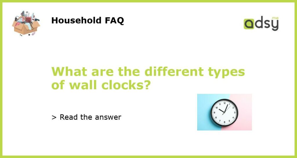 What are the different types of wall clocks featured