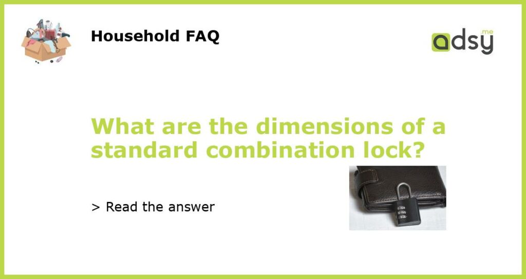 What are the dimensions of a standard combination lock featured