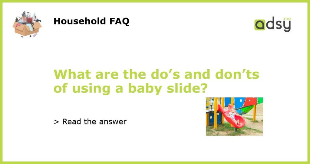 What are the dos and donts of using a baby slide featured