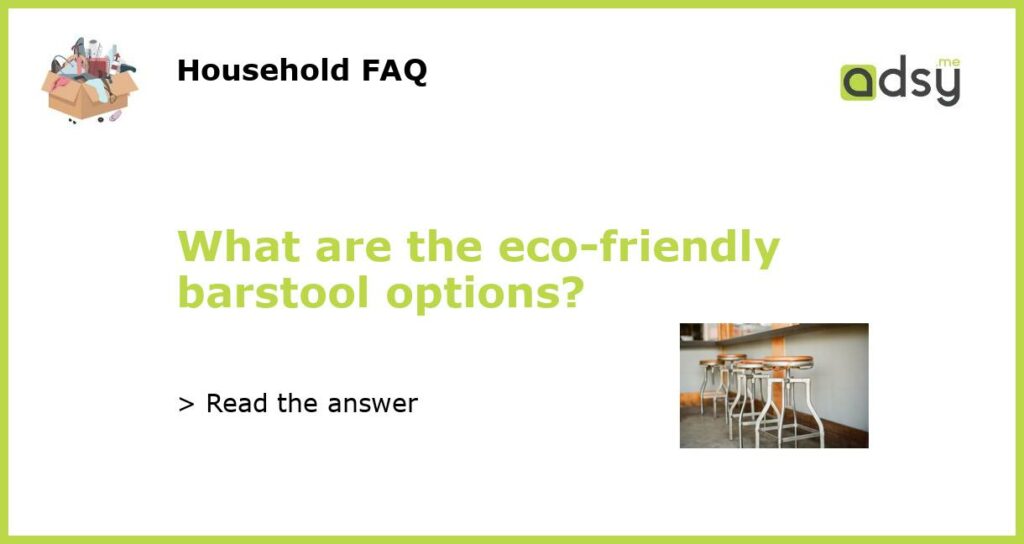 What are the eco friendly barstool options featured