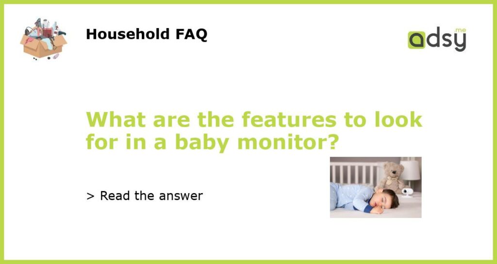 What are the features to look for in a baby monitor featured