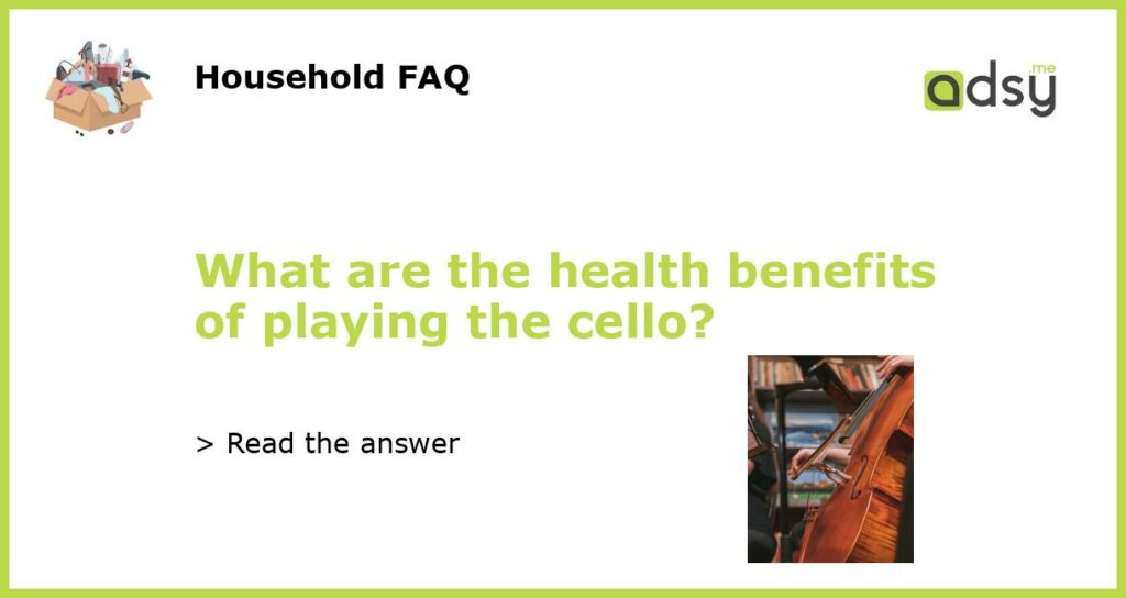 What are the health benefits of playing the cello featured