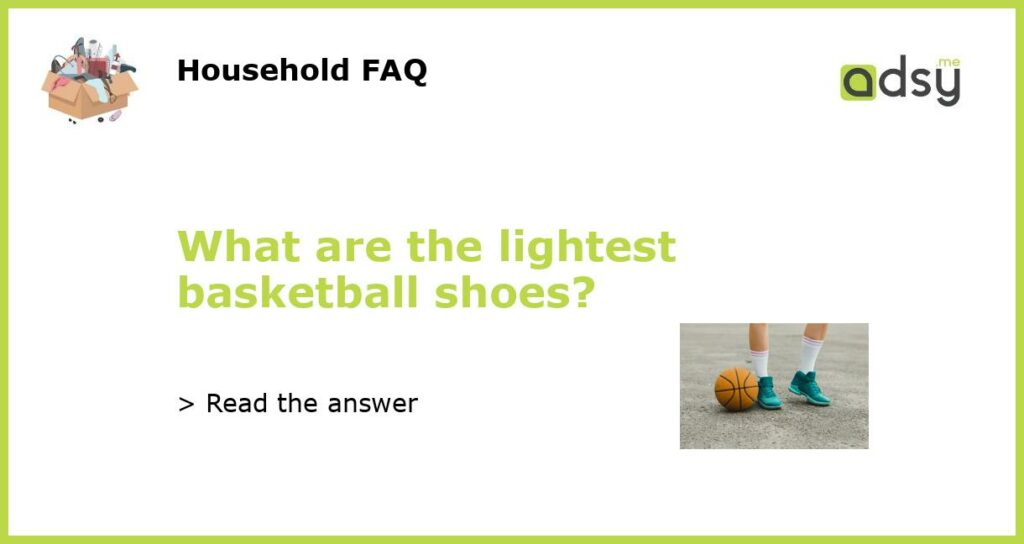 What are the lightest basketball shoes featured