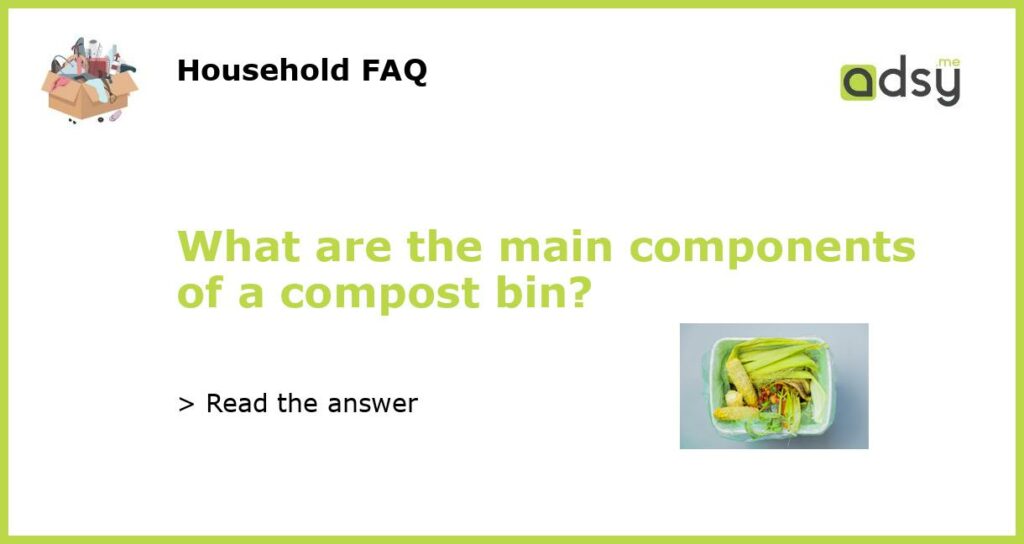 What are the main components of a compost bin featured