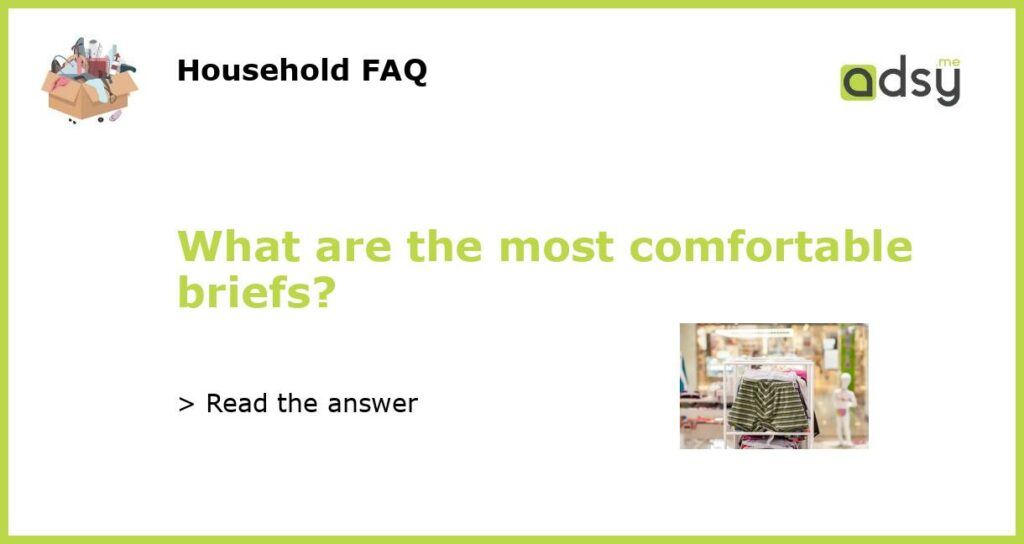 What are the most comfortable briefs featured