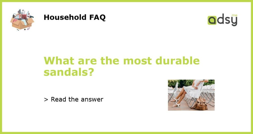 What are the most durable sandals?