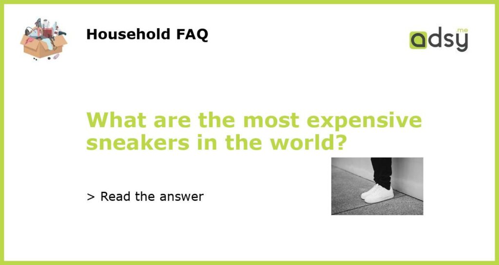 What are the most expensive sneakers in the world featured