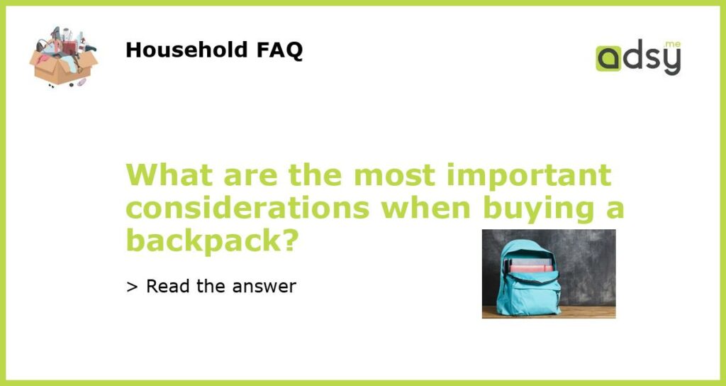 What are the most important considerations when buying a backpack featured