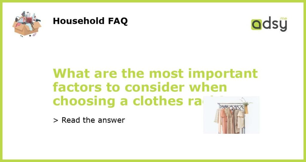 What are the most important factors to consider when choosing a clothes rack featured