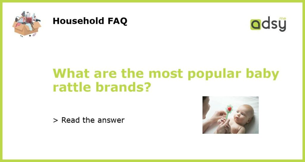 What are the most popular baby rattle brands featured