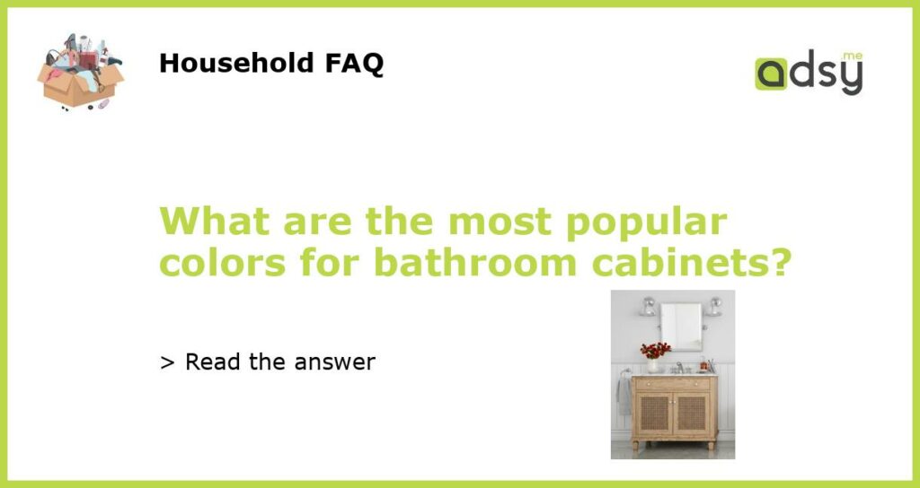 What are the most popular colors for bathroom cabinets featured
