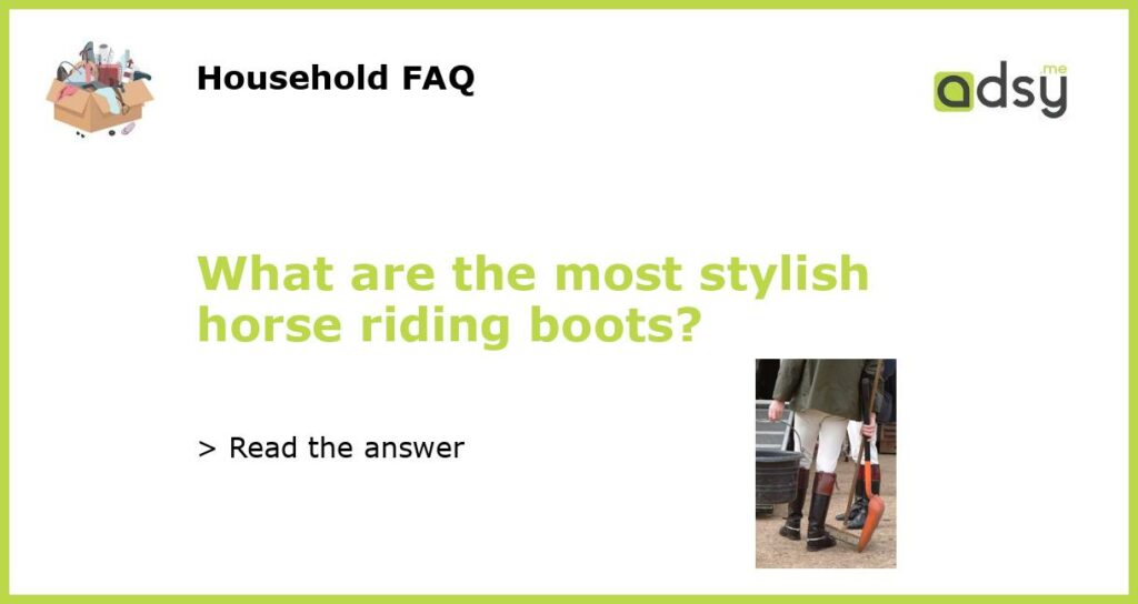 What are the most stylish horse riding boots featured