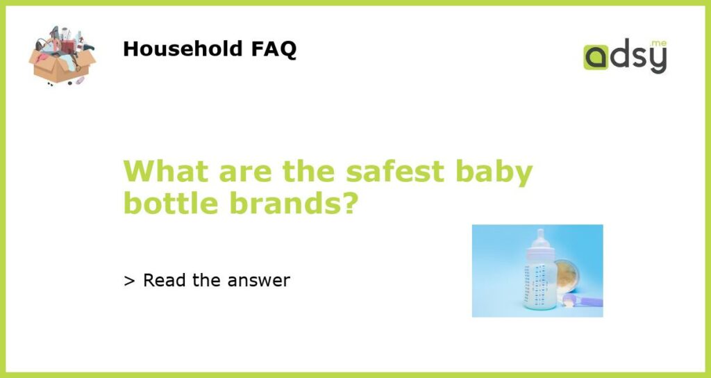 What are the safest baby bottle brands featured