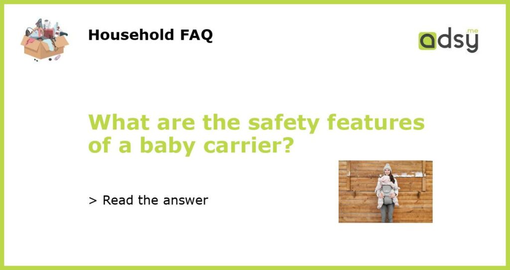 What are the safety features of a baby carrier featured