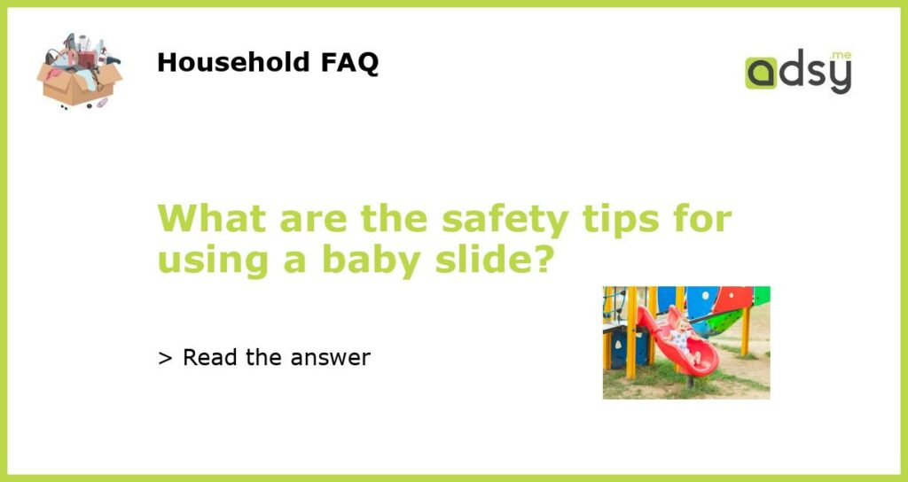 What are the safety tips for using a baby slide featured