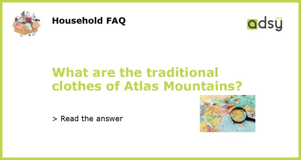 What are the traditional clothes of Atlas Mountains featured