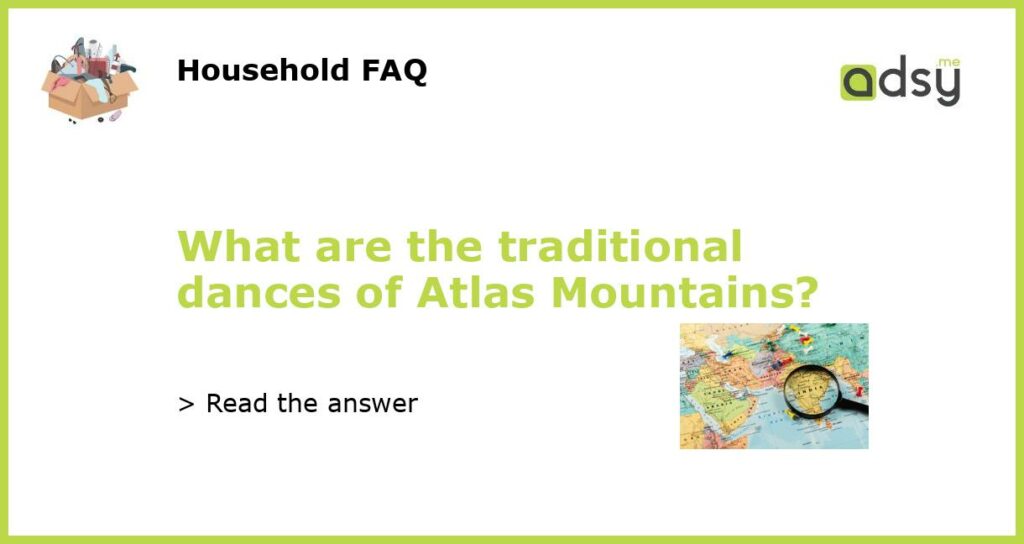 What are the traditional dances of Atlas Mountains featured