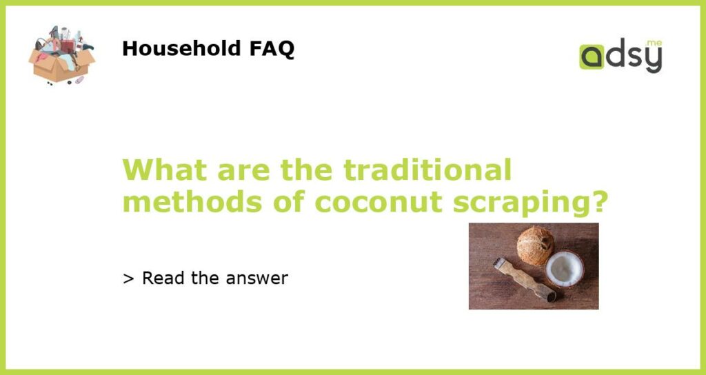 What are the traditional methods of coconut scraping featured