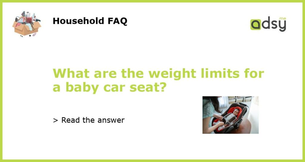 What are the weight limits for a baby car seat featured