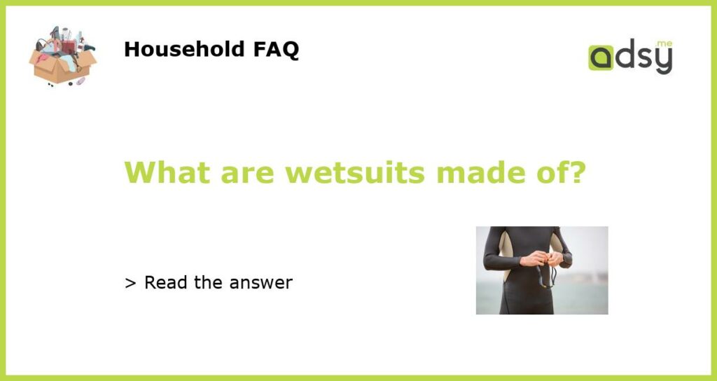 What are wetsuits made of featured