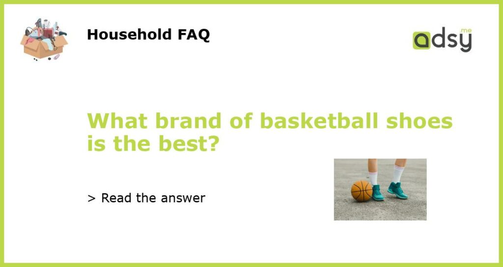 What brand of basketball shoes is the best featured