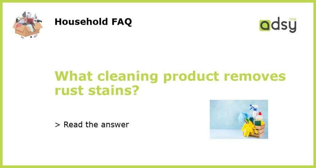 What cleaning product removes rust stains featured