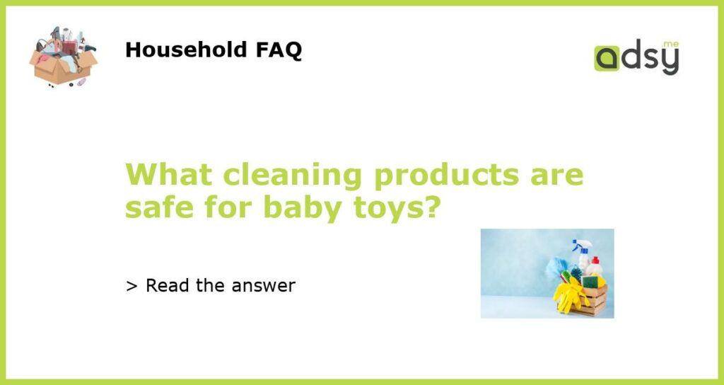 What cleaning products are safe for baby toys featured