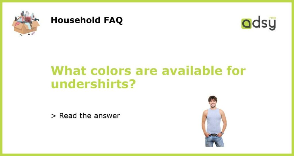 What colors are available for undershirts?