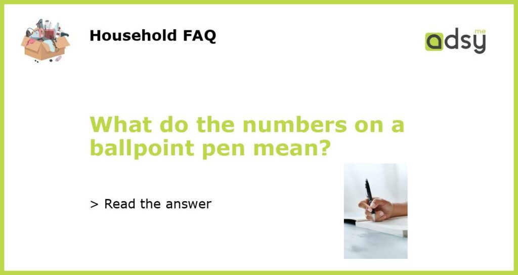 What do the numbers on a ballpoint pen mean?