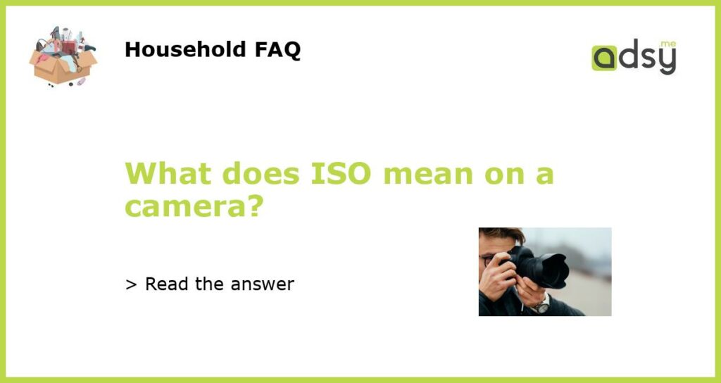 What does ISO mean on a camera featured