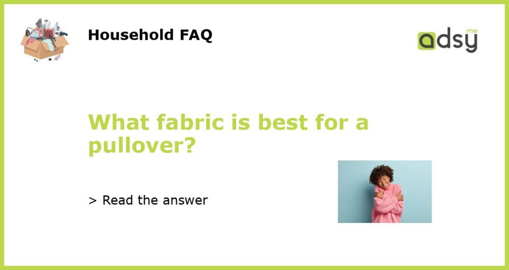 What fabric is best for a pullover?