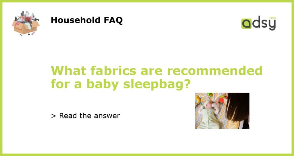 What fabrics are recommended for a baby sleepbag?