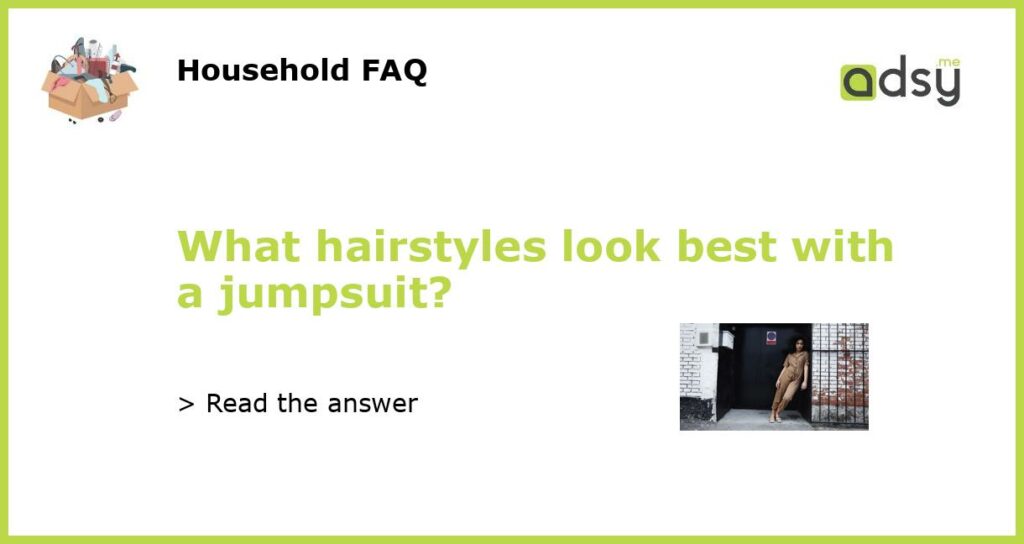What hairstyles look best with a jumpsuit featured