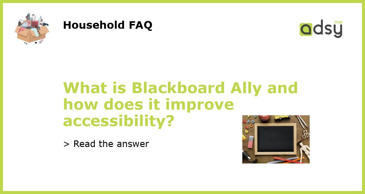 What is Blackboard Ally and how does it improve accessibility?