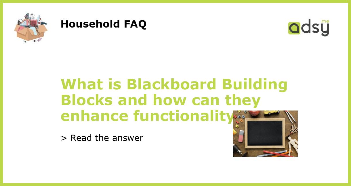 What is Blackboard Building Blocks and how can they enhance functionality?