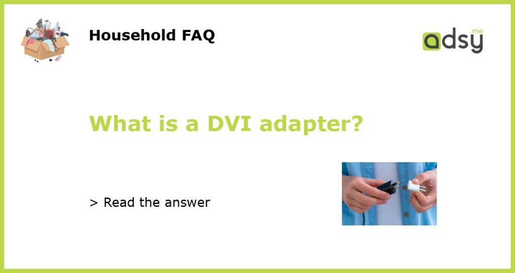 What is a DVI adapter featured