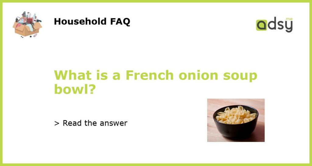 What is a French onion soup bowl?