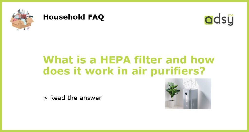 What is a HEPA filter and how does it work in air purifiers featured